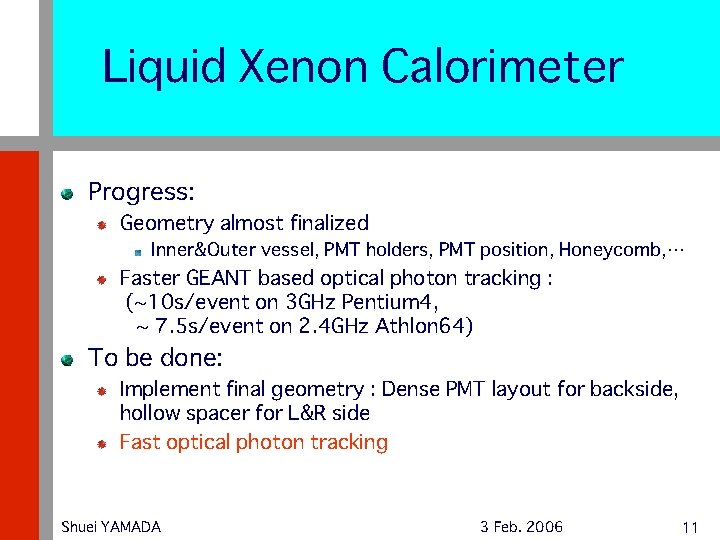 Liquid Xenon Calorimeter Progress: Geometry almost finalized Inner&Outer vessel, PMT holders, PMT position, Honeycomb,