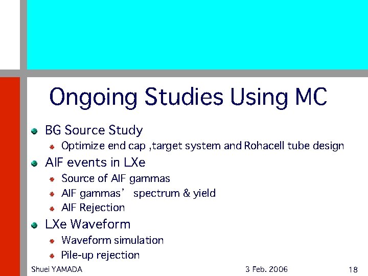 Ongoing Studies Using MC BG Source Study Optimize end cap , target system and