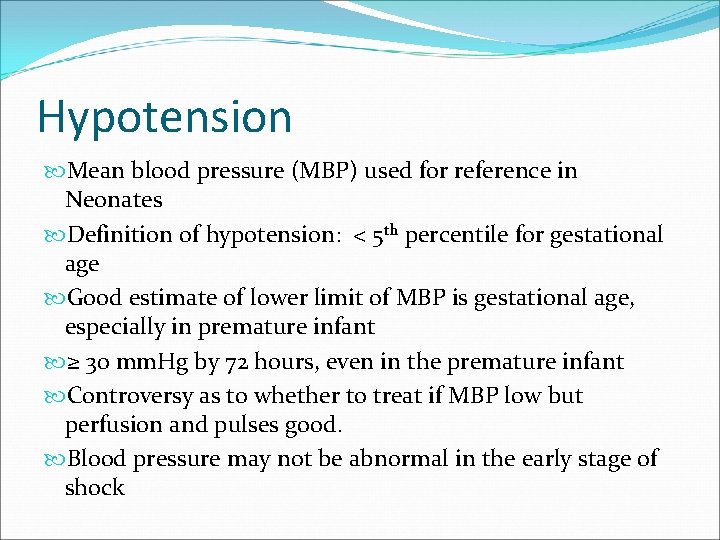 Hypotension Mean blood pressure (MBP) used for reference in Neonates Definition of hypotension: <