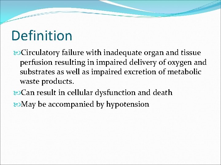 Definition Circulatory failure with inadequate organ and tissue perfusion resulting in impaired delivery of