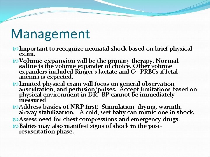 Management Important to recognize neonatal shock based on brief physical exam. Volume expansion will