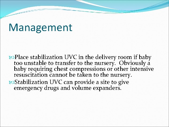 Management Place stabilization UVC in the delivery room if baby too unstable to transfer