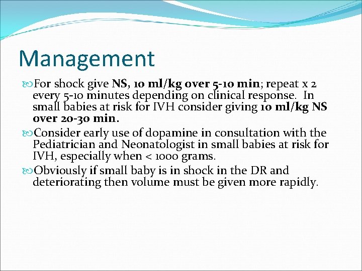 Management For shock give NS, 10 ml/kg over 5 -10 min; repeat x 2
