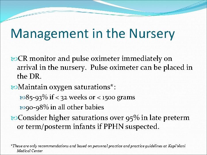 Management in the Nursery CR monitor and pulse oximeter immediately on arrival in the