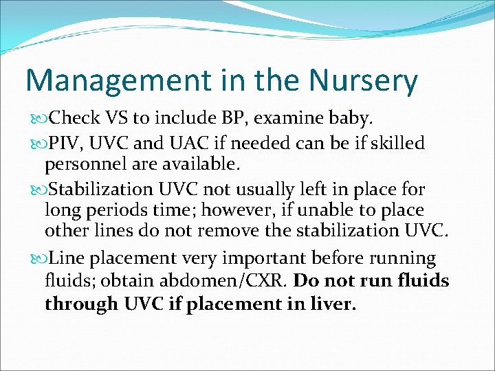 Management in the Nursery Check VS to include BP, examine baby. PIV, UVC and