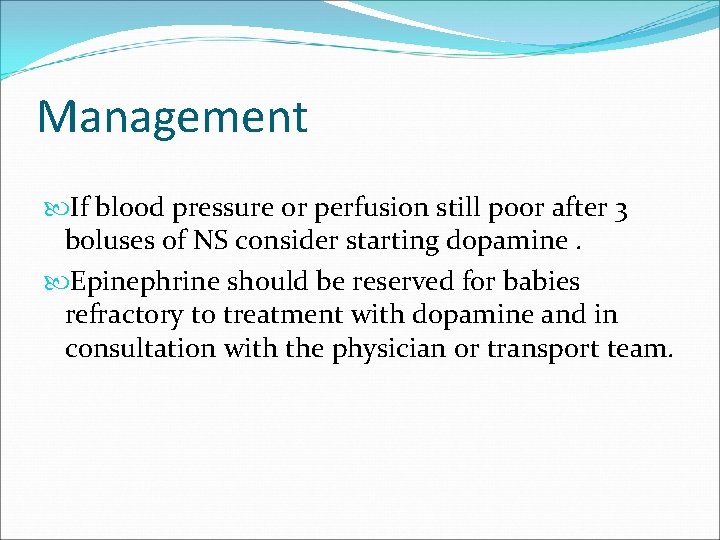 Management If blood pressure or perfusion still poor after 3 boluses of NS consider