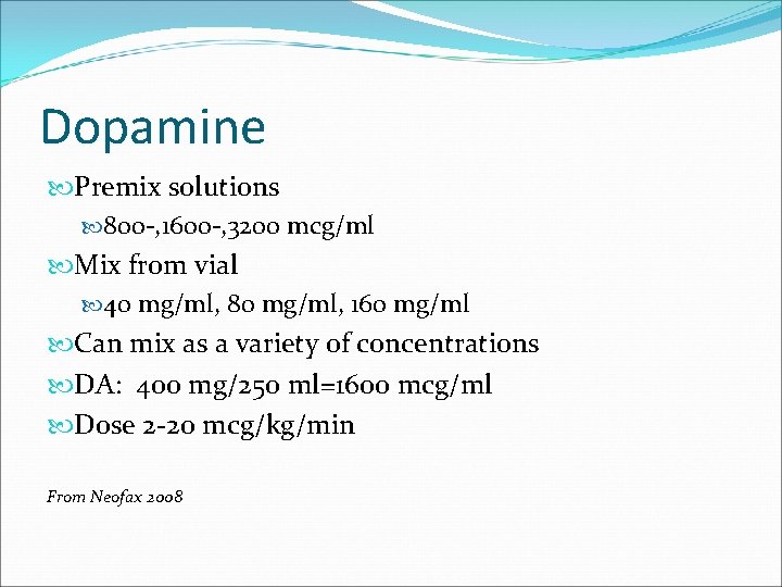Dopamine Premix solutions 800 -, 1600 -, 3200 mcg/ml Mix from vial 40 mg/ml,