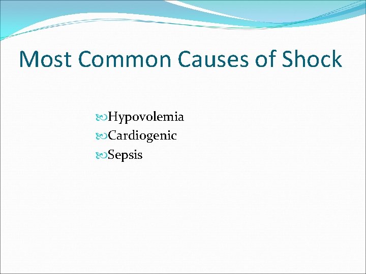 Most Common Causes of Shock Hypovolemia Cardiogenic Sepsis 