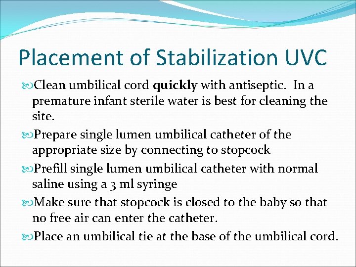Placement of Stabilization UVC Clean umbilical cord quickly with antiseptic. In a premature infant