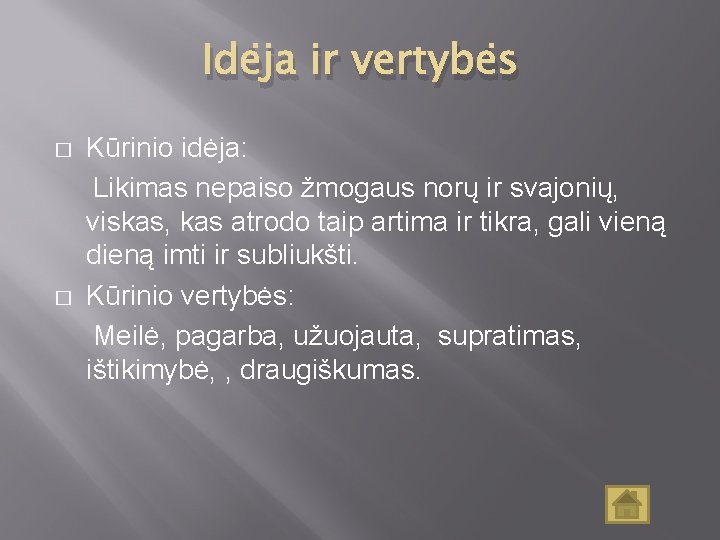 Idėja ir vertybės � � Kūrinio idėja: Likimas nepaiso žmogaus norų ir svajonių, viskas,