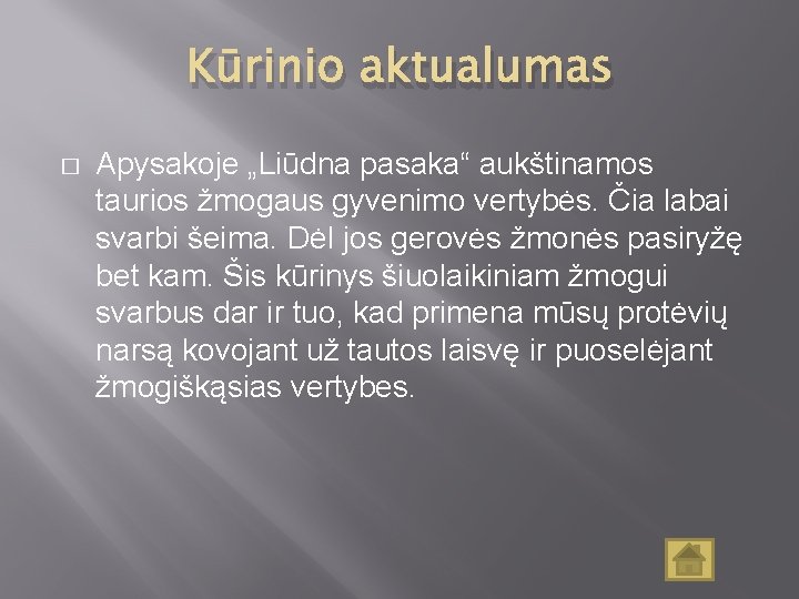 Kūrinio aktualumas � Apysakoje „Liūdna pasaka“ aukštinamos taurios žmogaus gyvenimo vertybės. Čia labai svarbi