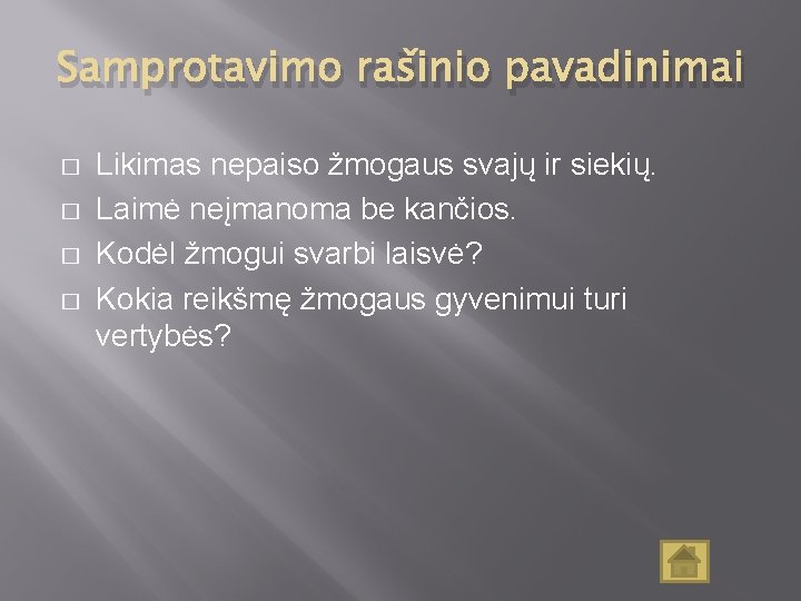 Samprotavimo rašinio pavadinimai � � Likimas nepaiso žmogaus svajų ir siekių. Laimė neįmanoma be