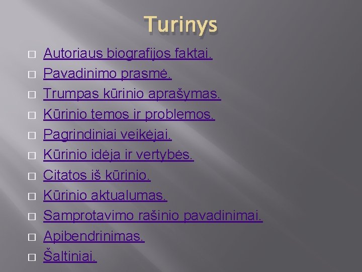 Turinys � � � Autoriaus biografijos faktai. Pavadinimo prasmė. Trumpas kūrinio aprašymas. Kūrinio temos