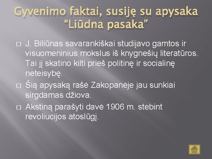 Gyvenimo faktai, susiję su apysaka “Liūdna pasaka” � � � J. Biliūnas savarankiškai studijavo