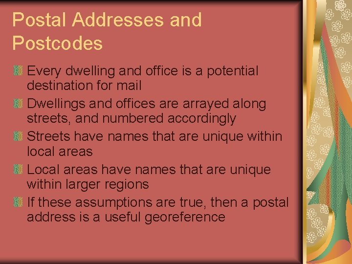 Postal Addresses and Postcodes Every dwelling and office is a potential destination for mail
