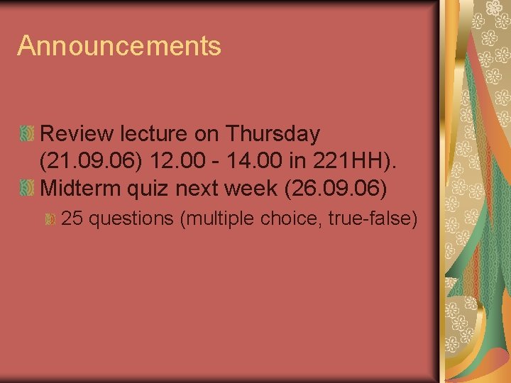 Announcements Review lecture on Thursday (21. 09. 06) 12. 00 - 14. 00 in