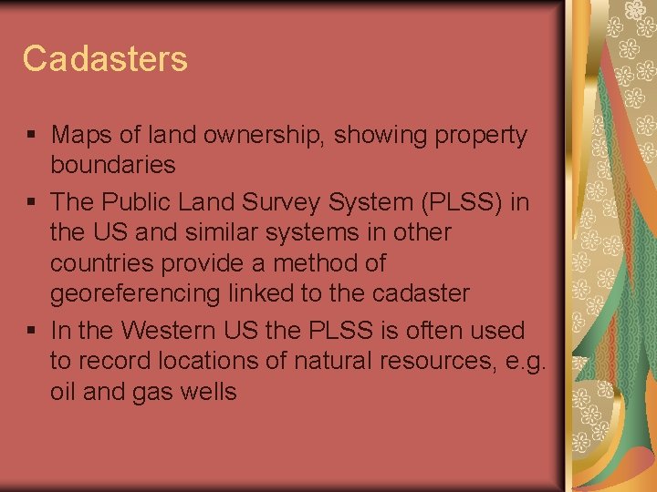 Cadasters § Maps of land ownership, showing property boundaries § The Public Land Survey