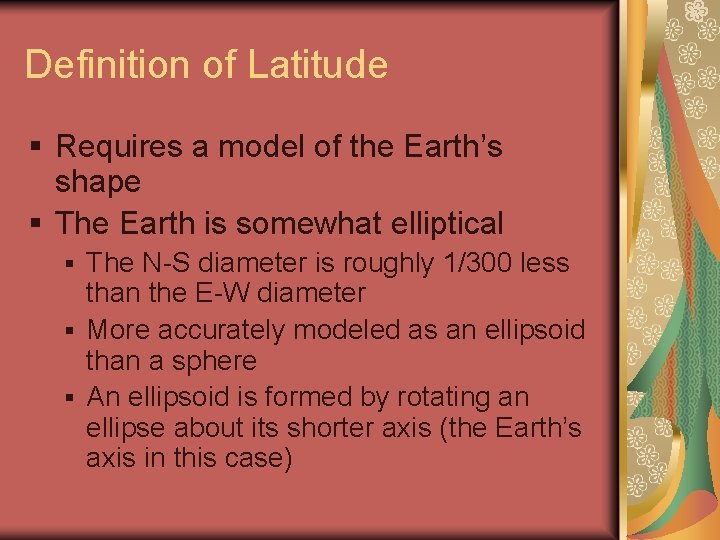 Definition of Latitude § Requires a model of the Earth’s shape § The Earth