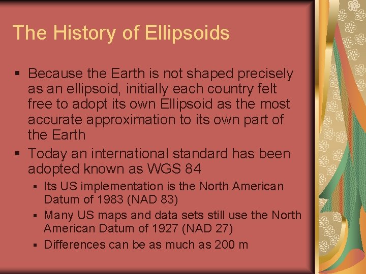 The History of Ellipsoids § Because the Earth is not shaped precisely as an