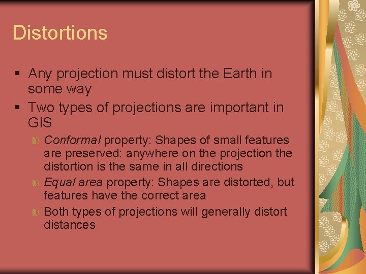 Distortions § Any projection must distort the Earth in some way § Two types