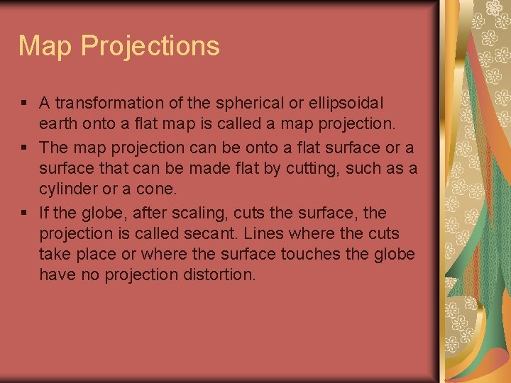 Map Projections § A transformation of the spherical or ellipsoidal earth onto a flat