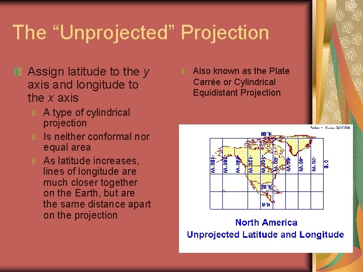 The “Unprojected” Projection Assign latitude to the y axis and longitude to the x