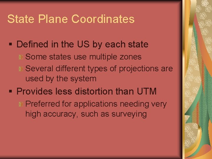 State Plane Coordinates § Defined in the US by each state Some states use