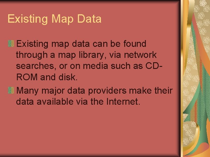 Existing Map Data Existing map data can be found through a map library, via