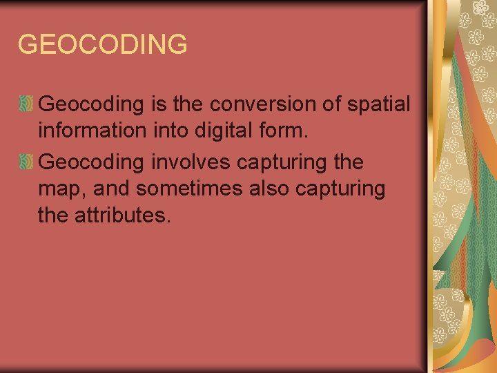 GEOCODING Geocoding is the conversion of spatial information into digital form. Geocoding involves capturing