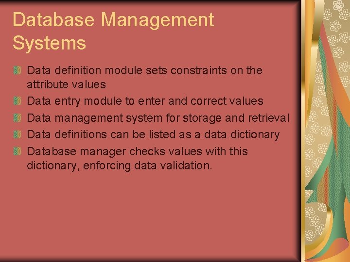 Database Management Systems Data definition module sets constraints on the attribute values Data entry