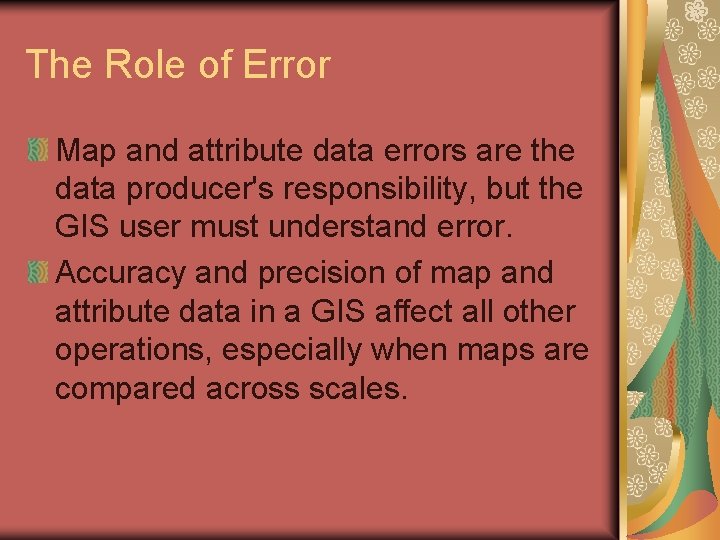 The Role of Error Map and attribute data errors are the data producer's responsibility,