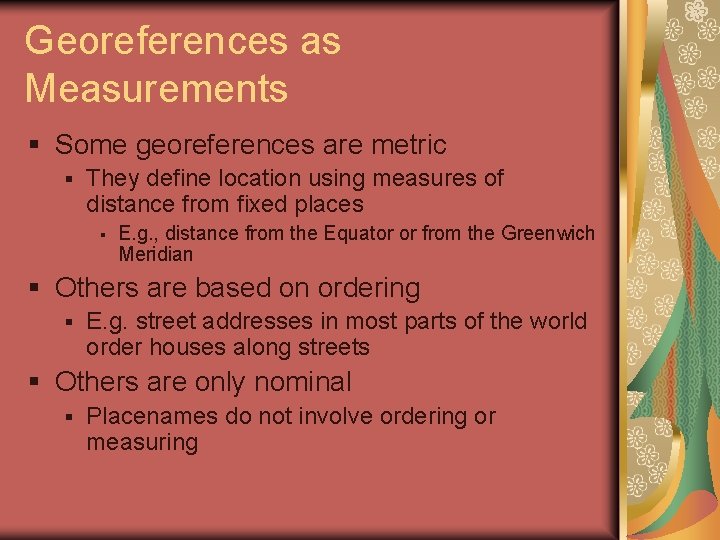 Georeferences as Measurements § Some georeferences are metric § They define location using measures