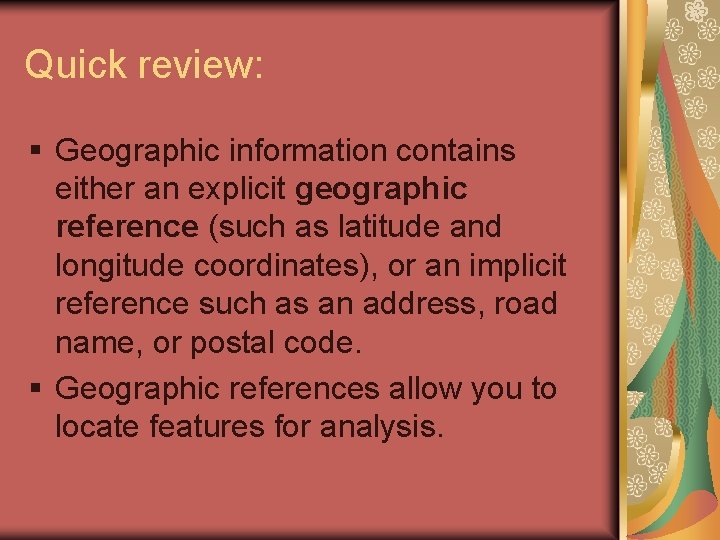 Quick review: § Geographic information contains either an explicit geographic reference (such as latitude