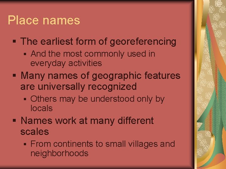 Place names § The earliest form of georeferencing § And the most commonly used