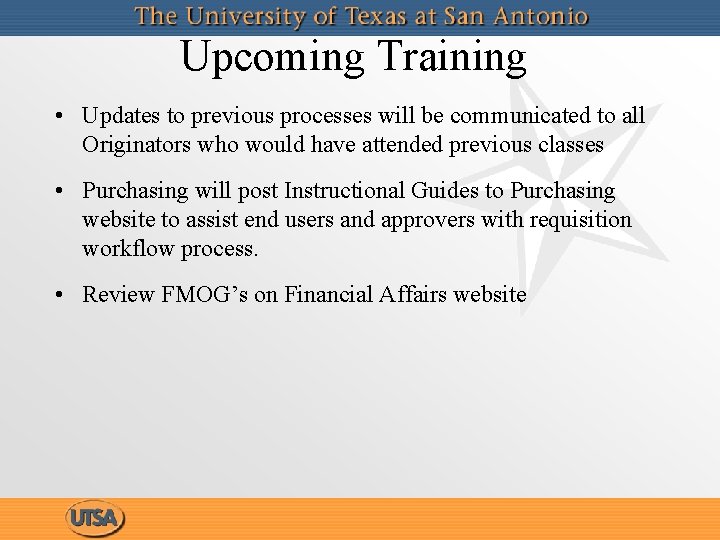 Upcoming Training • Updates to previous processes will be communicated to all Originators who