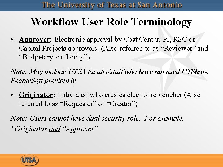 Workflow User Role Terminology • Approver: Electronic approval by Cost Center, PI, RSC or