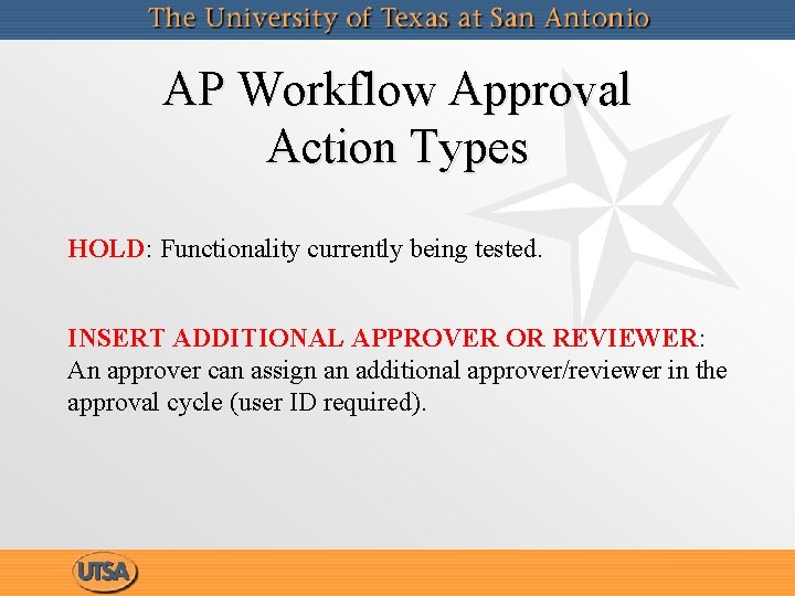 AP Workflow Approval Action Types HOLD: Functionality currently being tested. INSERT ADDITIONAL APPROVER OR