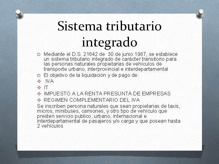 Sistema tributario integrado O Mediante el D. S. 21642 de 30 de junio 1987,