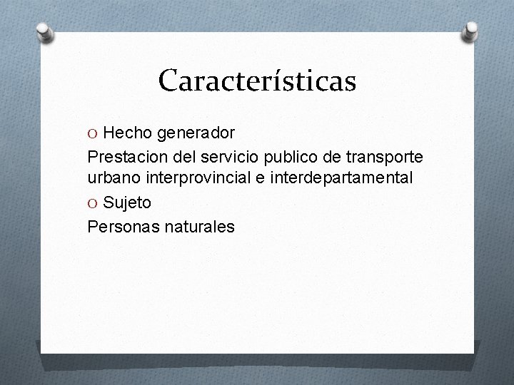 Características O Hecho generador Prestacion del servicio publico de transporte urbano interprovincial e interdepartamental
