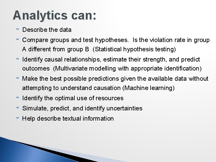 Analytics can: Describe the data Compare groups and test hypotheses. Is the violation rate