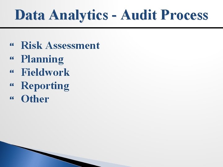 Data Analytics - Audit Process Risk Assessment Planning Fieldwork Reporting Other 