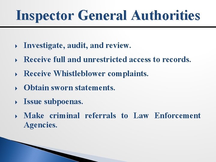 Inspector General Authorities Investigate, audit, and review. Receive full and unrestricted access to records.