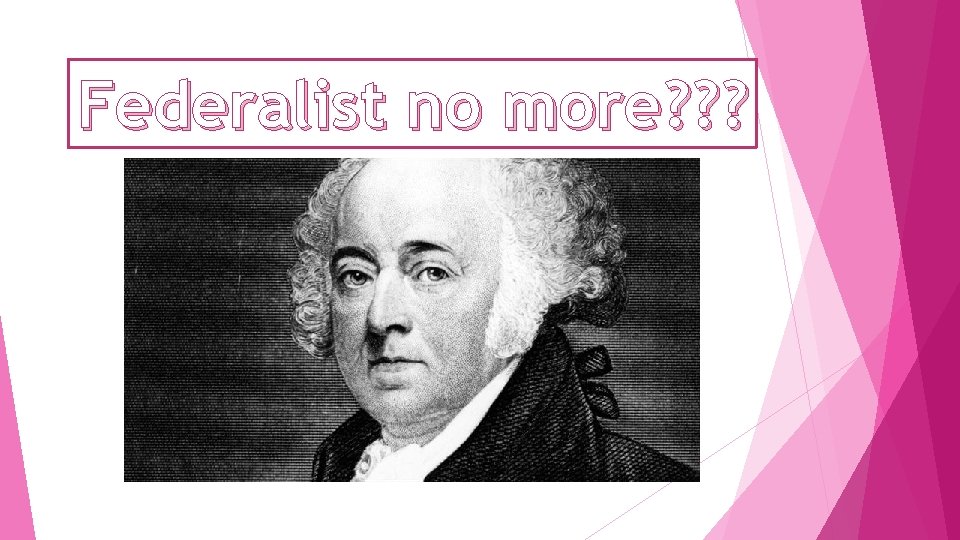 Federalist no more? ? ? 
