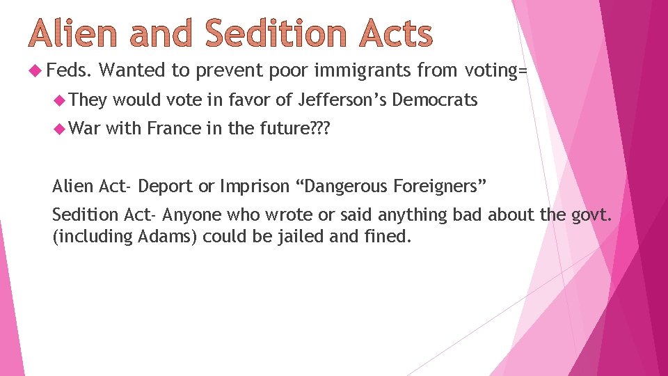  Feds. Wanted to prevent poor immigrants from voting= They War would vote in