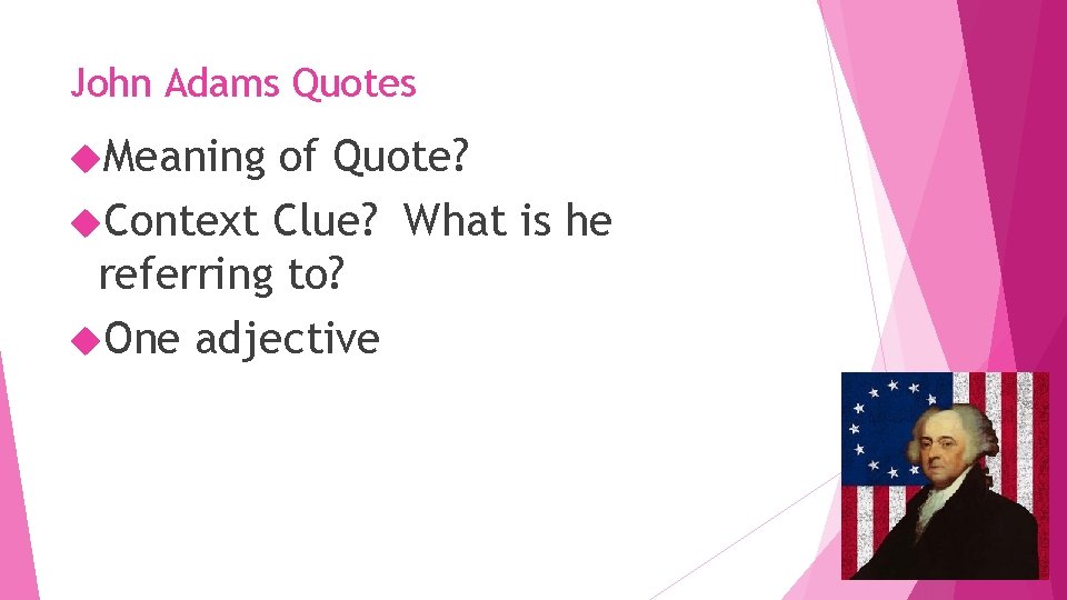 John Adams Quotes Meaning of Quote? Context Clue? What is he referring to? One