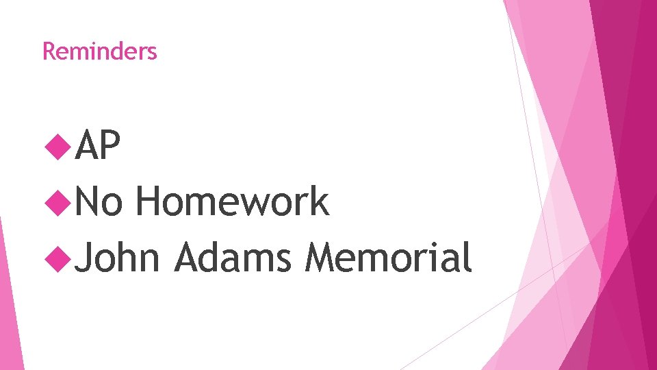 Reminders AP No Homework John Adams Memorial 