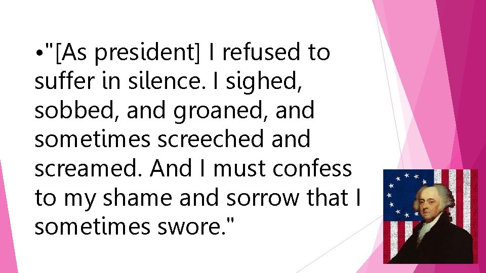  • "[As president] I refused to suffer in silence. I sighed, sobbed, and
