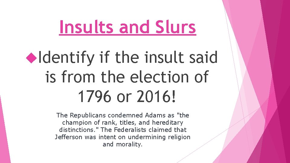 Insults and Slurs Identify if the insult said is from the election of 1796