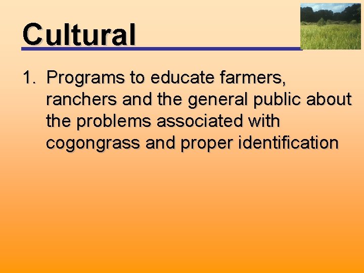 Cultural 1. Programs to educate farmers, ranchers and the general public about the problems