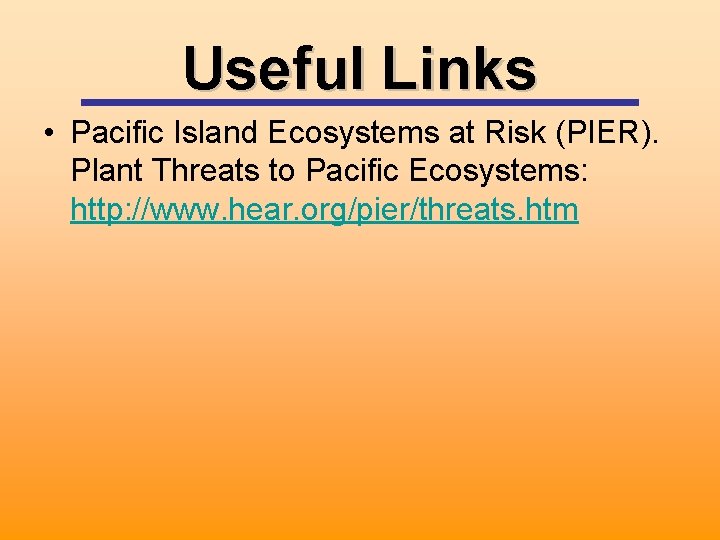 Useful Links • Pacific Island Ecosystems at Risk (PIER). Plant Threats to Pacific Ecosystems: